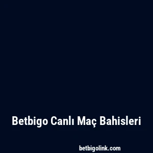 Betbigo Canlı Maç Bahisleri