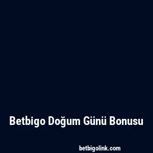 Betbigo Doğum Günü Bonusu