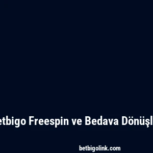 Betbigo Freespin ve Bedava Dönüşler