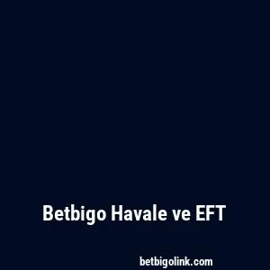 Betbigo Havale ve EFT