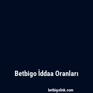 Betbigo İddaa Oranları